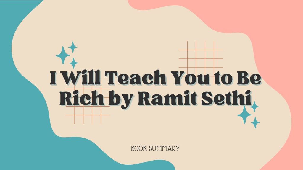 Book Summary of I Will Teach You to Be Rich by Ramit&nbsp;Sethi