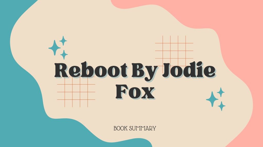 Book Summary of Reboot By Jodie&nbsp;Fox