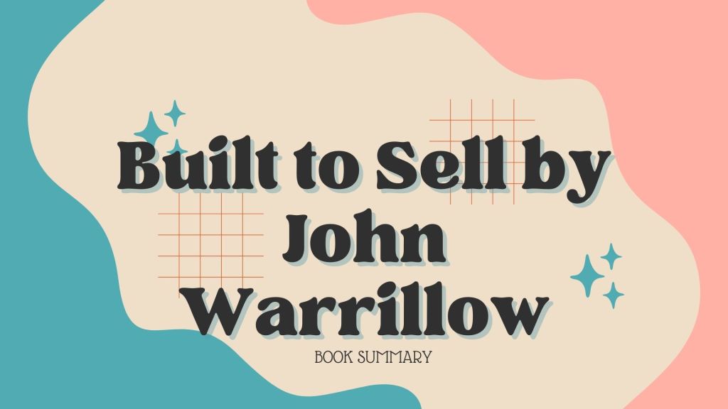 Book Summary of Built to Sell by John Warrillow