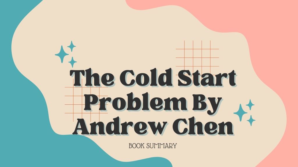 Book Summary of The Cold Start Problem By Andrew&nbsp;Chen